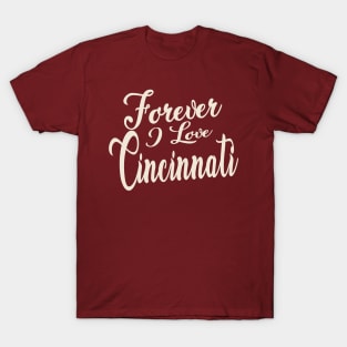 Forever i love Cincinnati T-Shirt